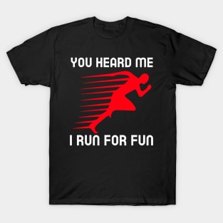 Funny Running | You heard me I run for fun T-Shirt